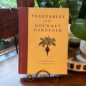 Vegetables for the Gourmet Gardener.  From the Garden to the Table